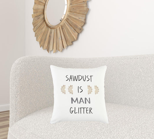 White Sawdust Is Man Glitter Throw Pillow FurniFindUSA