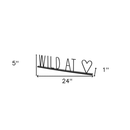 24" Black and Brown Metal And Wood Wild At Heart Tabletop Sign HomeRoots