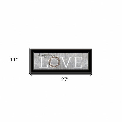 Love Do Everything in Love 1 Black Framed Print Wall Art HomeRoots
