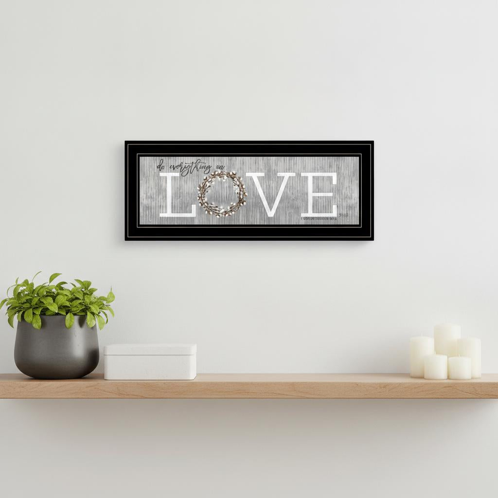 Love Do Everything in Love 1 Black Framed Print Wall Art HomeRoots