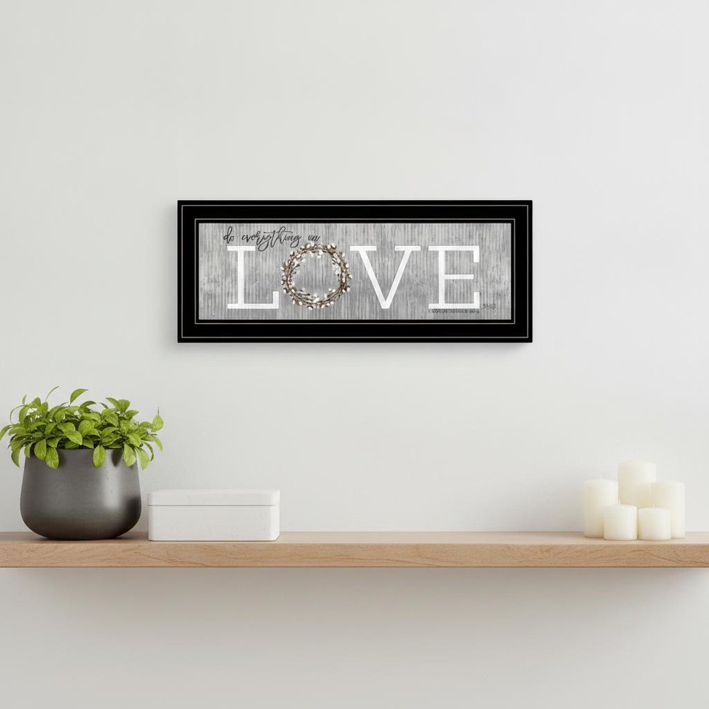 Love Do Everything in Love 1 Black Framed Print Wall Art HomeRoots