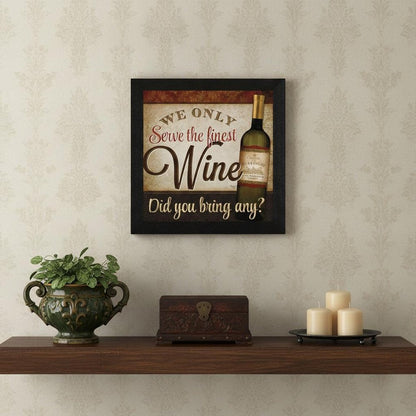 We Only Serve the Finest Wine Black Framed Print Wall Art HomeRoots