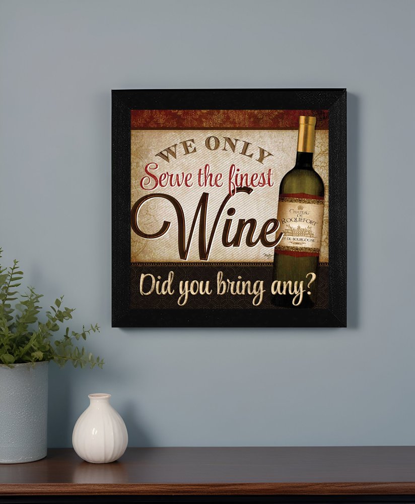 We Only Serve the Finest Wine Black Framed Print Wall Art HomeRoots
