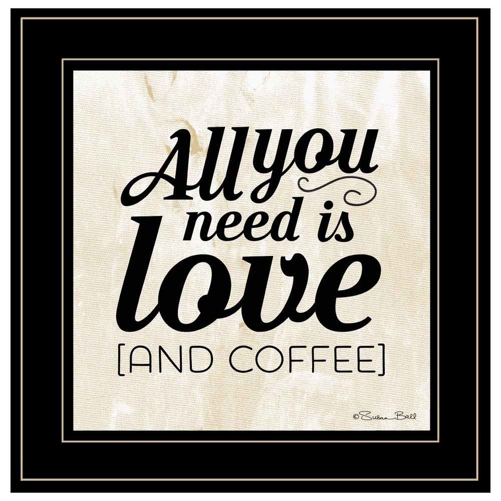 All You Need is Love and Coffee 2 Black Framed Print Wall Art HomeRoots