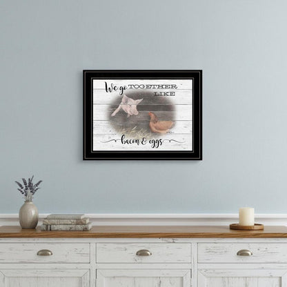 We Go Together Like Bacon and Eggs Black Framed Print Wall Art HomeRoots
