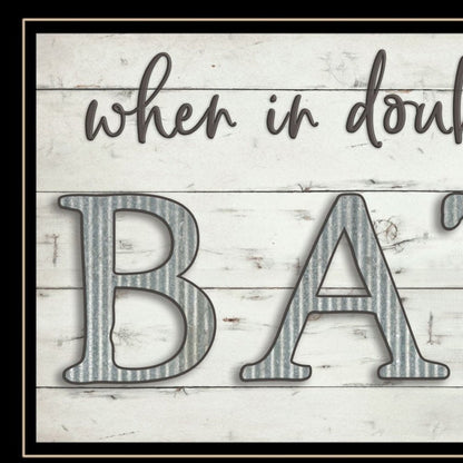 When in Doubt Take a Bath 3 Black Framed Print Bathroom Wall Art HomeRoots