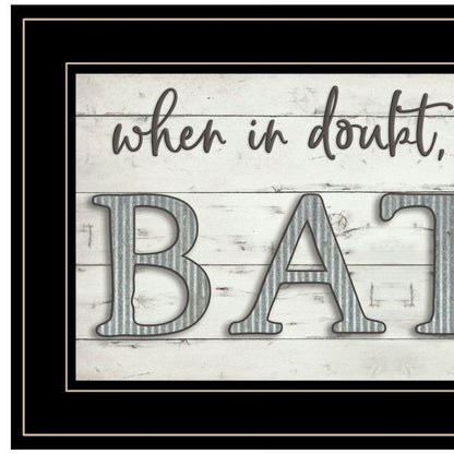 When in Doubt Take a Bath 3 Black Framed Print Bathroom Wall Art HomeRoots