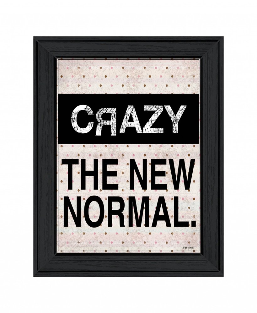 Crazy The New Normal 1 Black Framed Print Wall Art HomeRoots