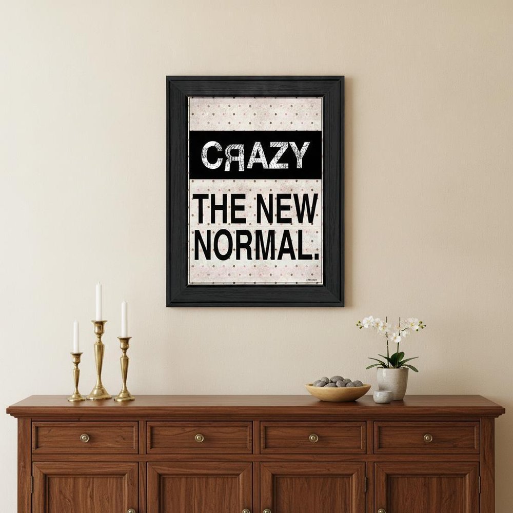 Crazy The New Normal 1 Black Framed Print Wall Art HomeRoots