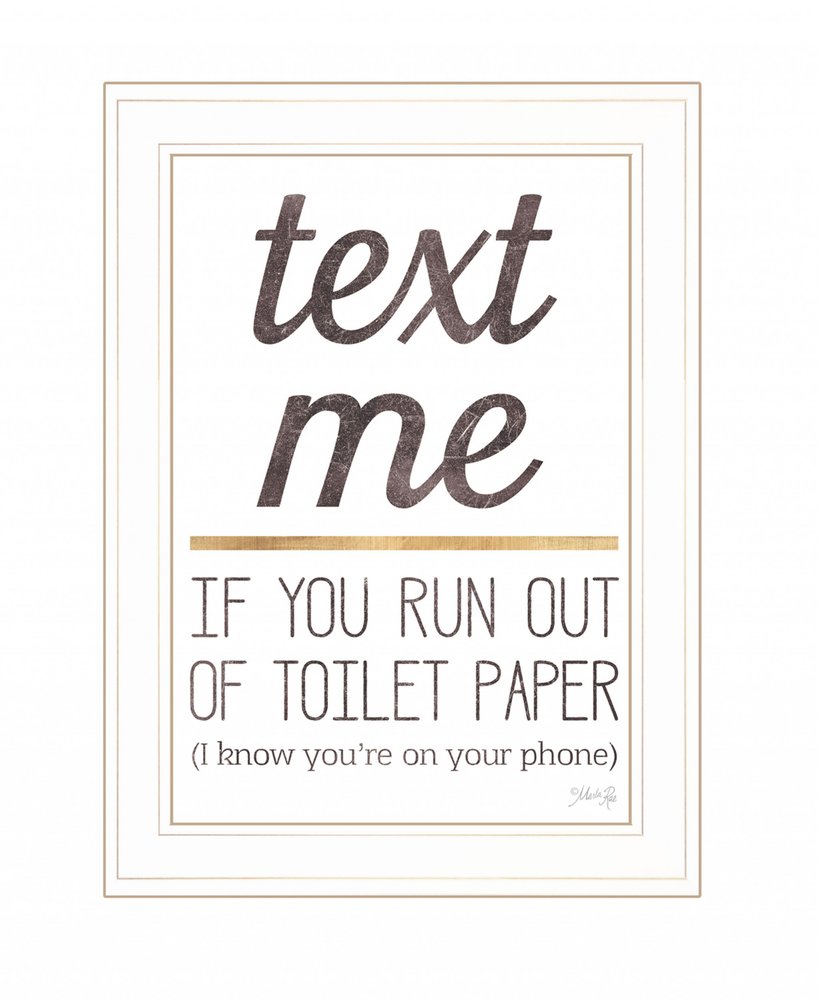 Text Me if You Run Out of Toilet Paper 2 White Framed Print Wall Art — view 2