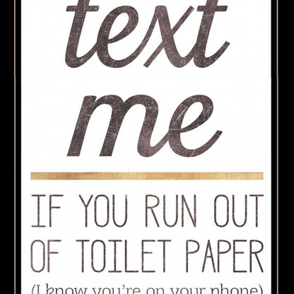Text Me if You Run Out of Toilet Paper 2 White Framed Print Wall Art HomeRoots