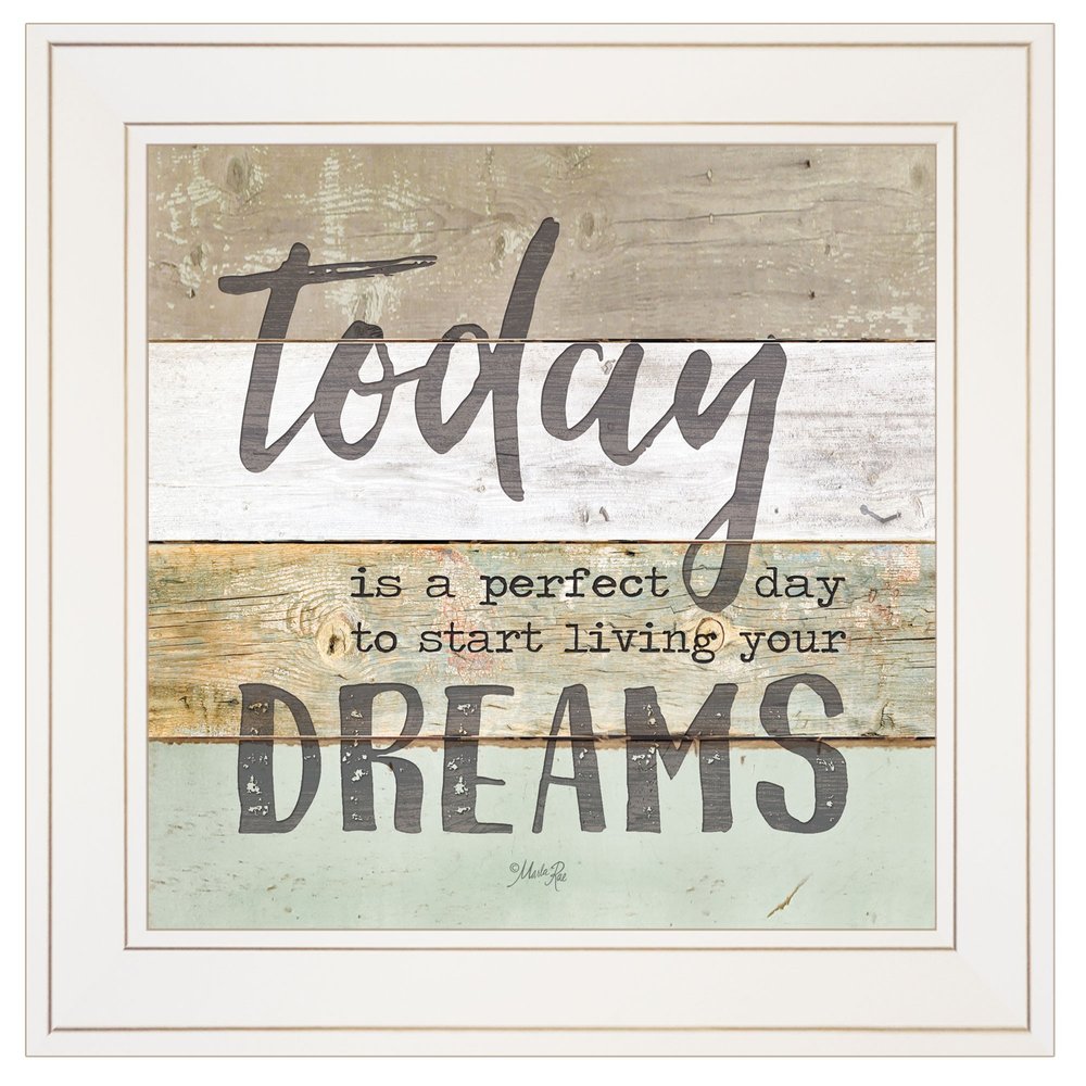 Live Your Dreams Today 1 White Framed Print Wall Art HomeRoots