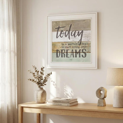 Live Your Dreams Today 1 White Framed Print Wall Art HomeRoots