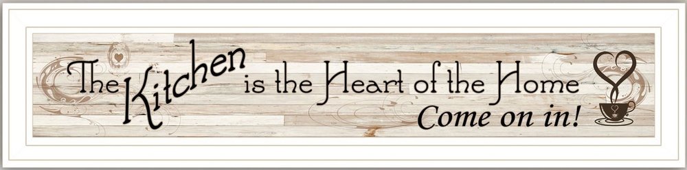 Kitchen Is The Heart of The Home White Framed Print Kitchen Wall Art HomeRoots