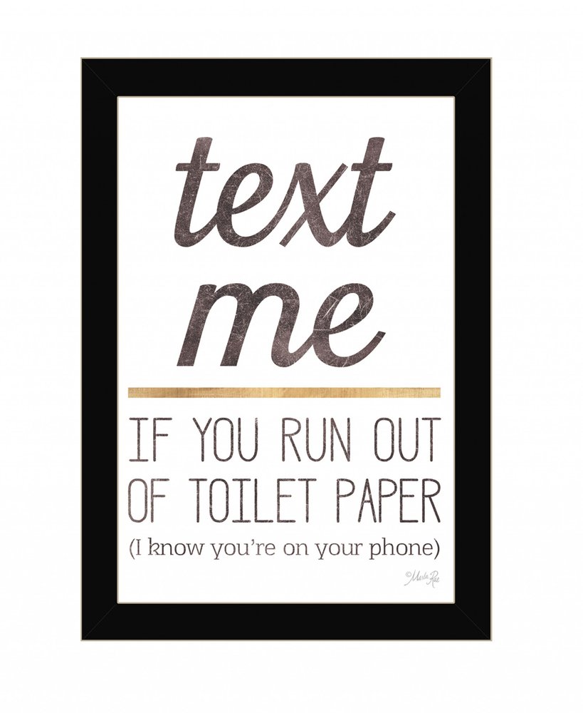 Text Me if You Run Out of Toilet Paper 1 Black Framed Print Wall Art HomeRoots