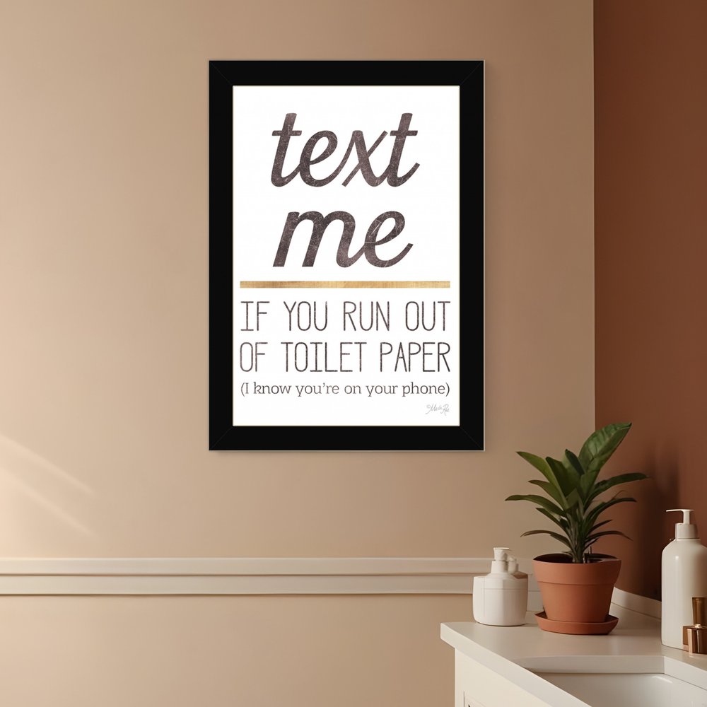 Text Me if You Run Out of Toilet Paper 1 Black Framed Print Wall Art HomeRoots