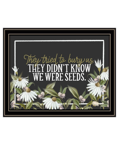 We Were Seeds Black Framed Print Wall Art HomeRoots