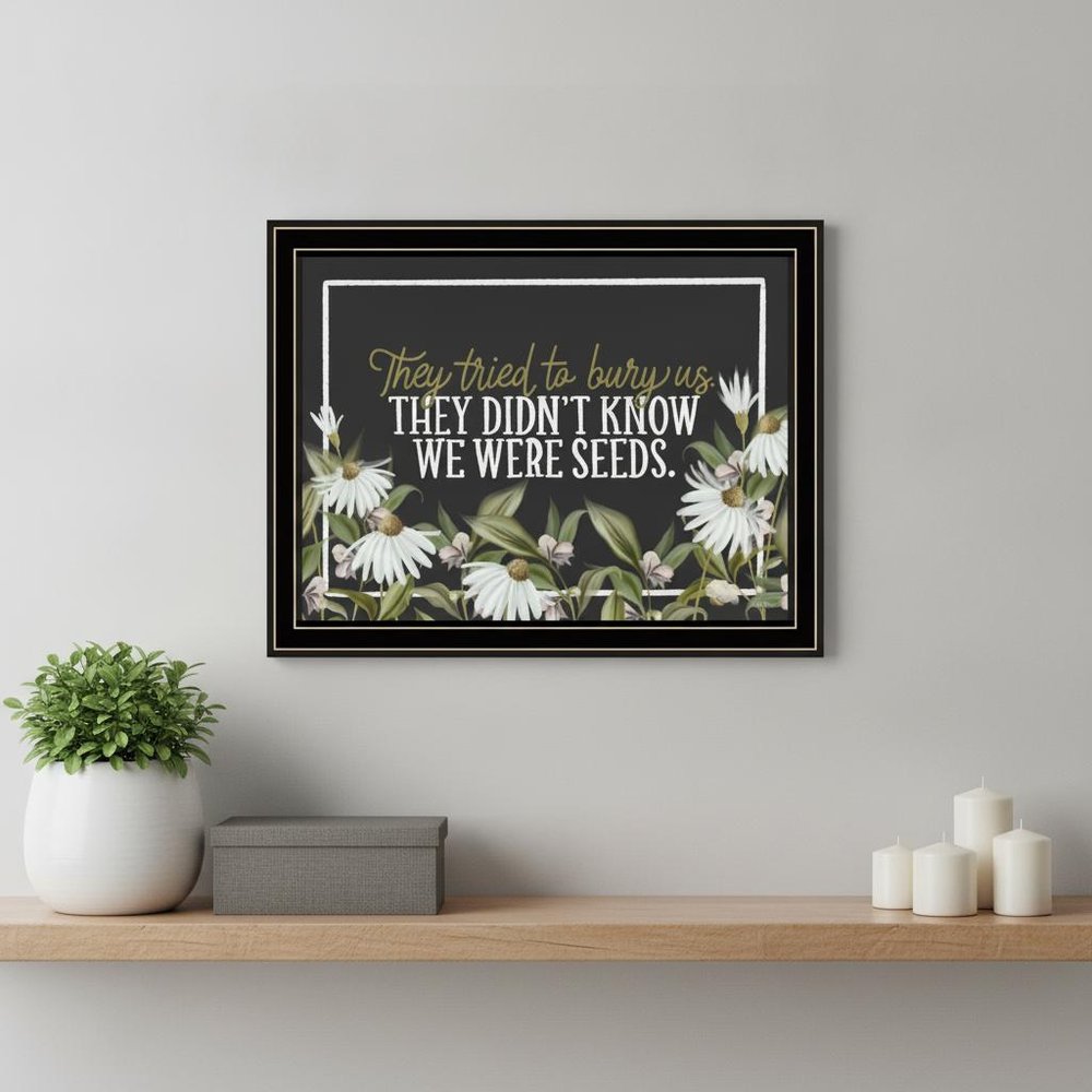 We Were Seeds Black Framed Print Wall Art HomeRoots