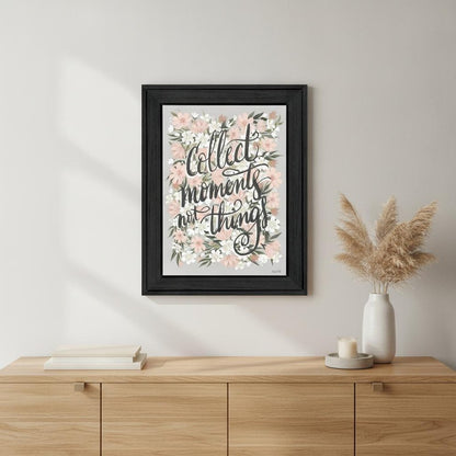 Collect Moments Not Things Black Framed Print Wall Art HomeRoots