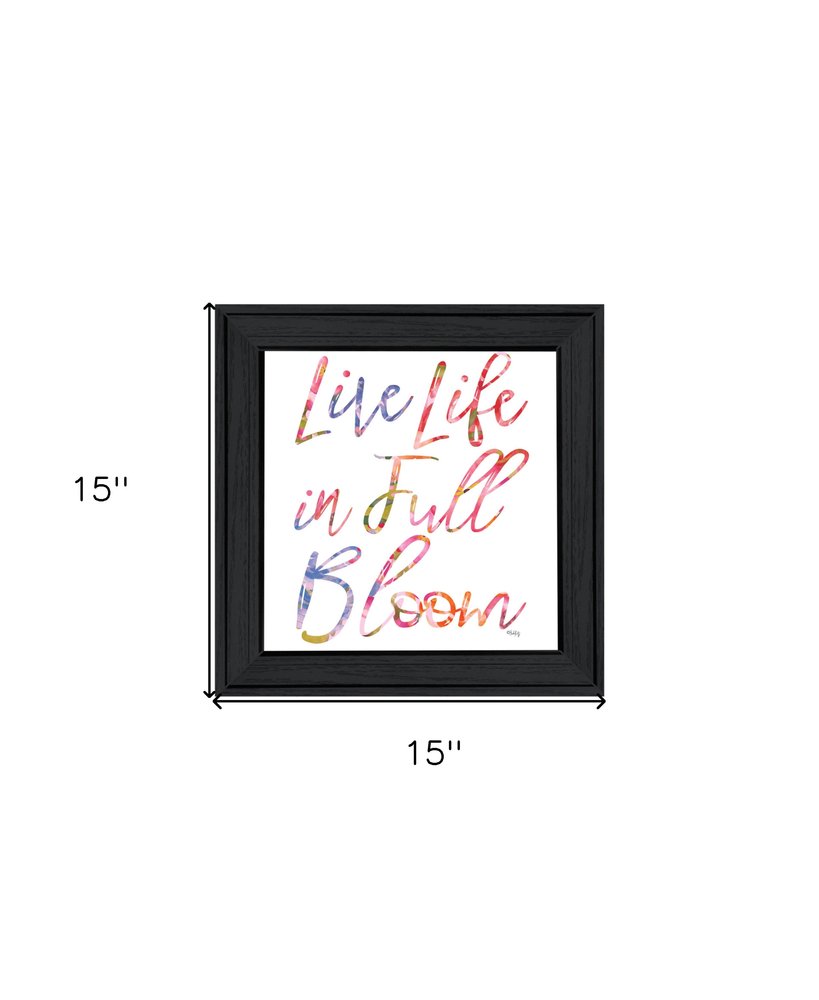 Live Life in Full Bloom Black Framed Print Wall Art HomeRoots