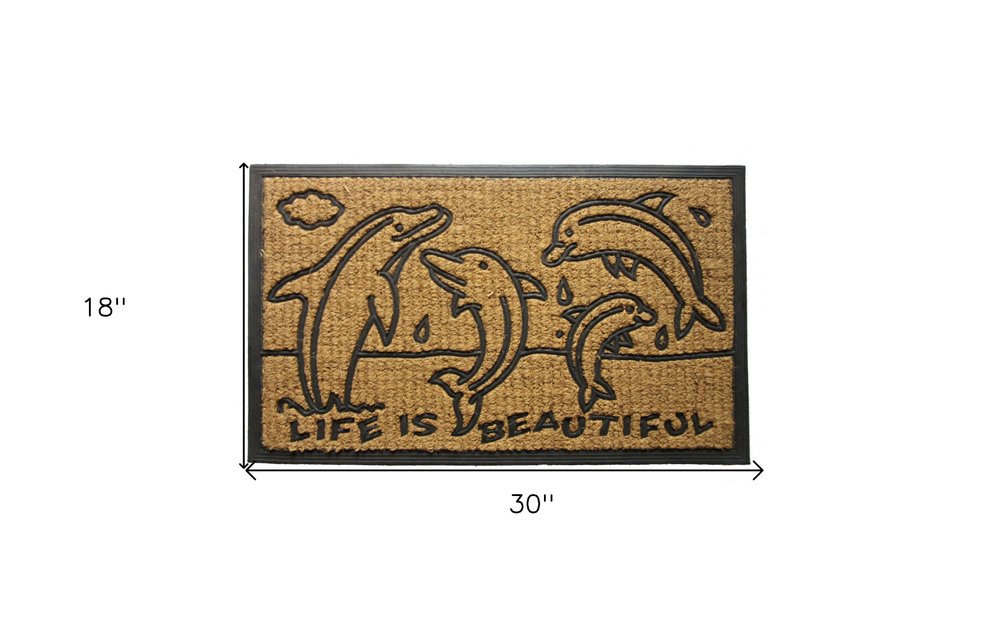 18" X 30" Brown and Black Rubber And Coir Dolphin Life is Beautiful Outdoor Door Mat HomeRoots