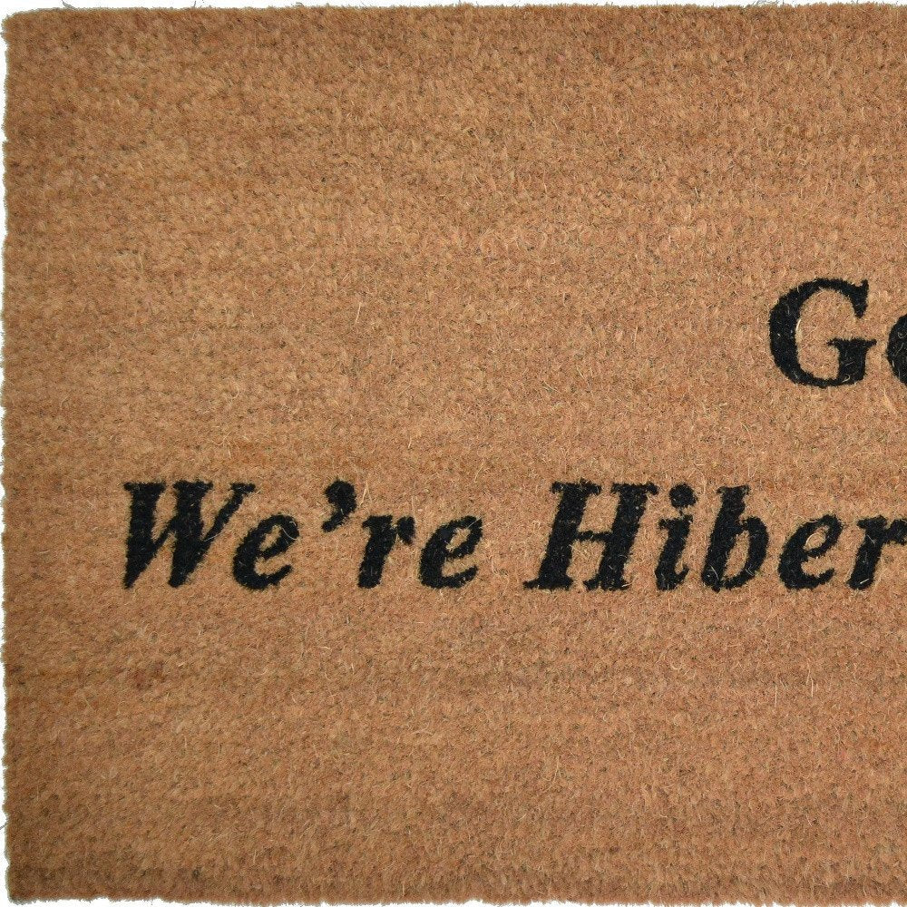 18" X 30" Brown and Black Coir Go Away We Are Hibernating Outdoor Door Mat HomeRoots