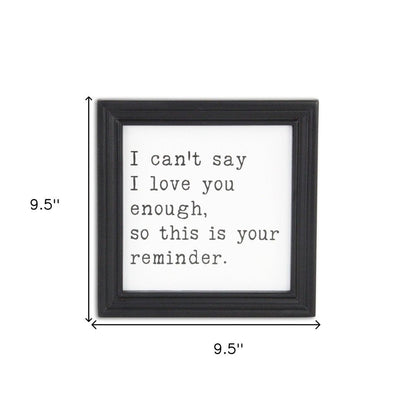 Black And White I Cant Say I Love You Enough Black Framed Print Wall Art HomeRoots
